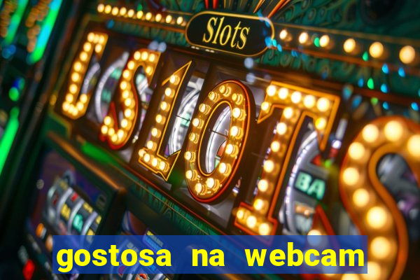 gostosa na webcam ao vivo